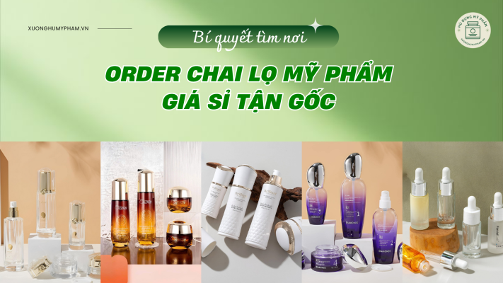 Bí quyết tìm nơi order chai lọ mỹ phẩm giá sỉ tận gốc